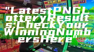"Latest PNG Lottery Results: Check Your Winning Numbers Here"