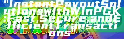 "Instant Payout Solutions with WinPGK: Fast, Secure, and Efficient Transactions"