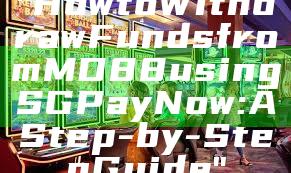 "How to Withdraw Funds from MD88 using SG PayNow: A Step-by-Step Guide"