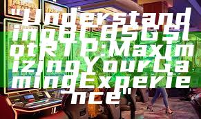 "Understanding BC8 SG Slot RTP: Maximizing Your Gaming Experience"