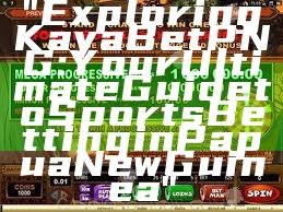 "Exploring Kaya Bet PNG: Your Ultimate Guide to Sports Betting in Papua New Guinea"