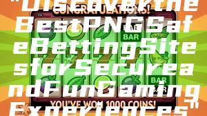 "Discover the Best PNG Safe Betting Sites for Secure and Fun Gaming Experiences"