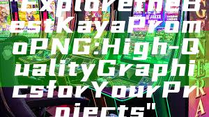 "Explore the Best Kaya Promo PNG: High-Quality Graphics for Your Projects"