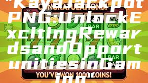"Kaya Jackpot PNG: Unlock Exciting Rewards and Opportunities in Gaming"